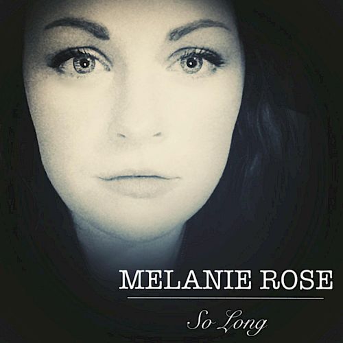 The image features a portrait of a woman with the text "Melanie Rose" and "So Long" at the bottom, likely an album cover.